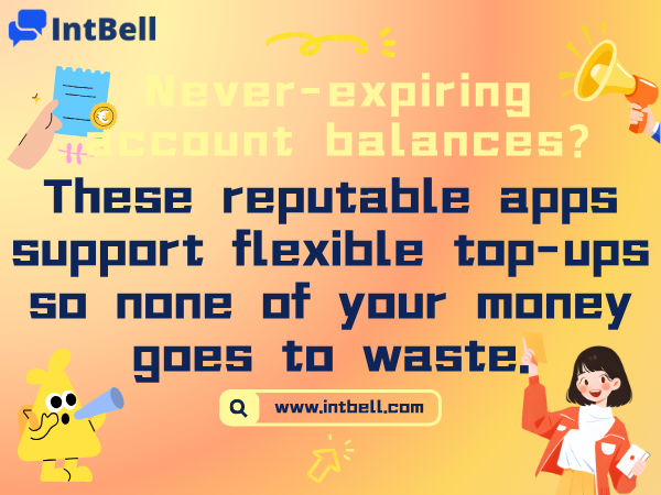 Never Expiring Balances? These Trustworthy Apps Let You Top Up as Needed Without Wasting a Penny