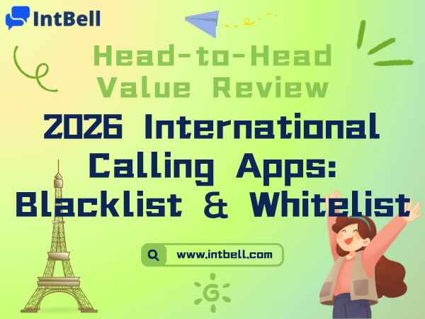 2026 International Calling App Red and Black List: These Are Truly Affordable, These Are Traps