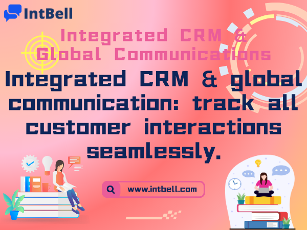 Integrated CRM & global communication: track all customer interactions seamlessly.