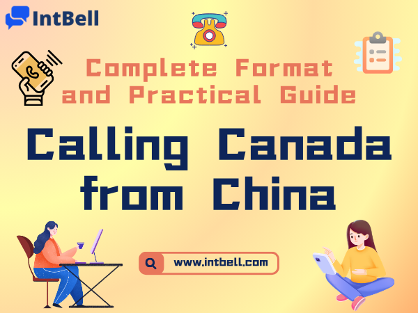 Calling Canada from China: Complete Format and Practical Guide