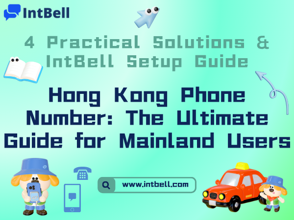 Getting a HK Phone Number in Mainland China: The Ultimate Guide to 4 Solutions