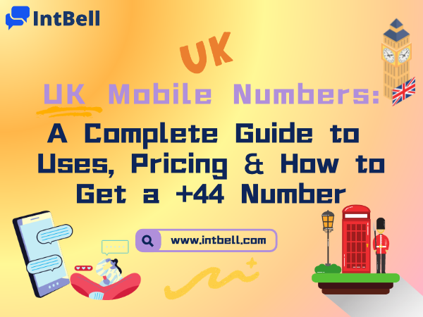 UK Mobile Numbers: A Complete Guide to Uses, Pricing & How to Get a +44 Number